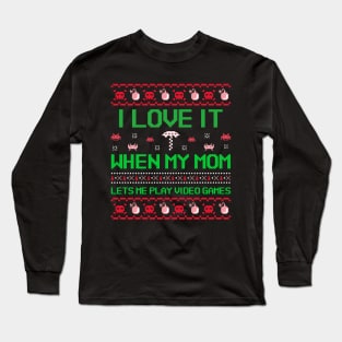 I love it when my mom lets me play video games Long Sleeve T-Shirt